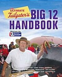 The Ultimate Tailgaters Big 12 Handbook (Paperback, 1st)
