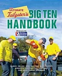 The Ultimate Tailgaters Big Ten Handbook (Paperback, 1st)