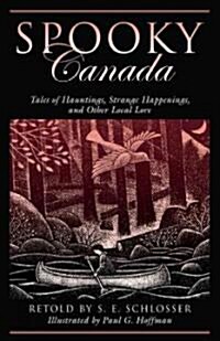 Spooky Canada: Tales of Hauntings, Strange Happenings, and Other Local Lore (Paperback)