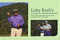 Lefty Krehs Solving Fly-Casting Problems: How to Improve Your Distance and Accuracy, and Make Casts in Any Situation                                  (Paperback)