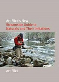 Art Flicks New Streamside Guide to Naturals and Their Imitations (Paperback, Revised)