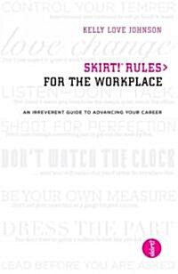 Skirt! Rules for the Workplace (Paperback, 1st)