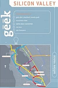 Geek Silicon Valley: The Inside Guide To Palo Alto, Stanford, Menlo Park, Mountain View, Santa Clara, Sunnyvale, San Jose, San Francisco (Paperback)