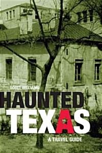 Haunted Texas: A Travel Guide (Paperback)