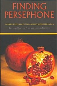 Finding Persephone: Womens Rituals in the Ancient Mediterranean (Paperback)