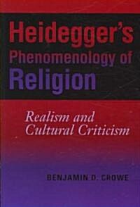 Heideggers Phenomenology of Religion: Realism and Cultural Criticism (Paperback)