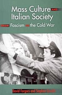 Mass Culture and Italian Society from Fascism to the Cold War (Paperback)