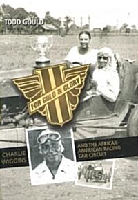 For Gold and Glory: Charlie Wiggins and the African-American Racing Car Circuit (Paperback)