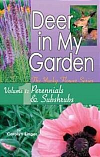 Deer in My Garden, Volume 1: Perennials & Subshrubs (Paperback)