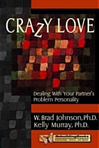 [중고] Crazy Love: Dealing with Your Partner‘s Problem Personality (Paperback)