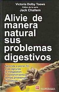 Alivie de manera natural sus problemas digestivos/ Basic Health Publications Users, Guide to Healthy Digestion (Paperback, Translation)