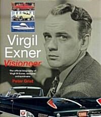 Virgil Exner: Visioneer: The Official Biography of Virgil M. Exner, Designer Extraordinaire (Hardcover)