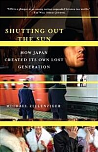 Shutting Out the Sun: How Japan Created Its Own Lost Generation (Paperback)