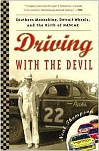 Driving with the Devil: Southern Moonshine, Detroit Wheels, and the Birth of NASCAR (Paperback)