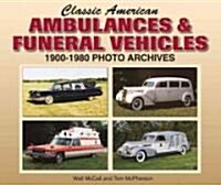 Classic American Ambulances & Funeral Vehicles: 1900-1980 Photo Archives (Paperback)