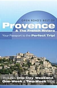 Open Roads Best of Provence & the French Riviera: Your Passport to the Perfect Trip! and Includes One-Day, Weekend, One-Week & Two-Week Trips       (Paperback)