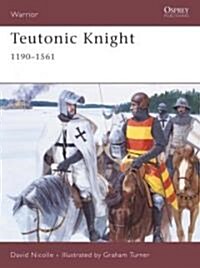 Teutonic Knight : 1190–1561 (Paperback)