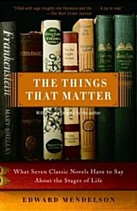 The Things That Matter: What Seven Classic Novels Have to Say about the Stages of Life (Paperback)
