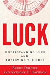 Luck: Understanding Luck and Improving the Odds (Hardcover)