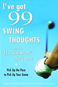 Ive Got 99 Swing Thoughts But Hit the Ball Aint One (Hardcover)