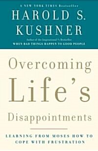 Overcoming Lifes Disappointments: Learning from Moses How to Cope with Frustration (Paperback)