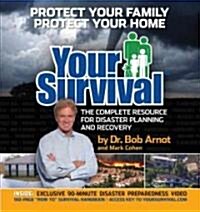 Your Survival: Protect Yourself from Tornadoes, Earthquakes, Flu Pandemics, and Other Disasters [With DVD] (Hardcover)