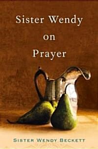 Sister Wendy on Prayer (Hardcover)