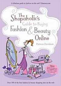 The Shopaholics Guide to Buying Fashion and Beauty Online (Paperback)