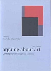 Arguing About Art : Contemporary Philosophical Debates (Paperback, 3 ed)