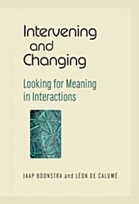 Intervening and Changing: Looking for Meaning in Interactions (Hardcover)