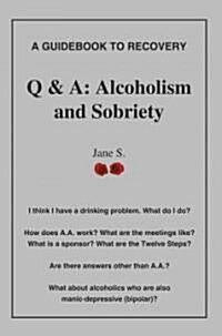 Q & A: Alcoholism and Sobriety (Paperback)