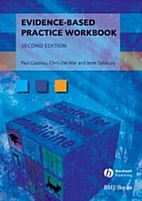 Evidence-Based Practice Workbook: Bridging the Gap Bwtween Health Care Research and Practice (Paperback, 2)