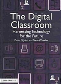The Digital Classroom : Harnessing Technology for the Future of Learning and Teaching (Paperback)