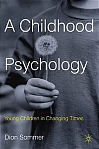 A Childhood Psychology : Young Children in Changing Times (Hardcover)