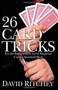26 Card Tricks: For the Intermediate Level Magician Using a Standard Deck (Paperback)