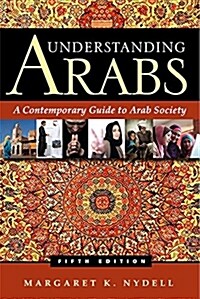 Understanding Arabs: A Contemporary Guide to Arab Society (Paperback, 5)