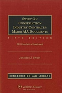 Sweet on Construction Industry Contracts Major AIA Documents, Volumes 1 and 2: 2011 Cumulative Supplement (Paperback, 5)