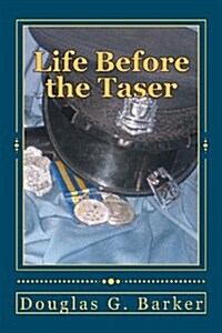 Life Before the Taser (Paperback)