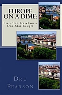 Europe on a Dime: Five-Star Travel on a One-Star Budget: The Tightwad Way to Go (Paperback)
