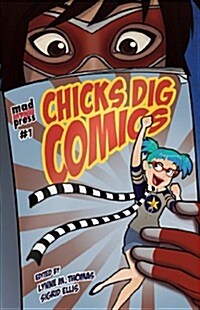 Chicks Dig Comics: A Celebration of Comic Books by the Women Who Love Them (Paperback)
