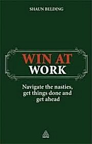 [중고] Win at Work : Navigate the Nasties, Get Things Done and Get Ahead (Paperback)