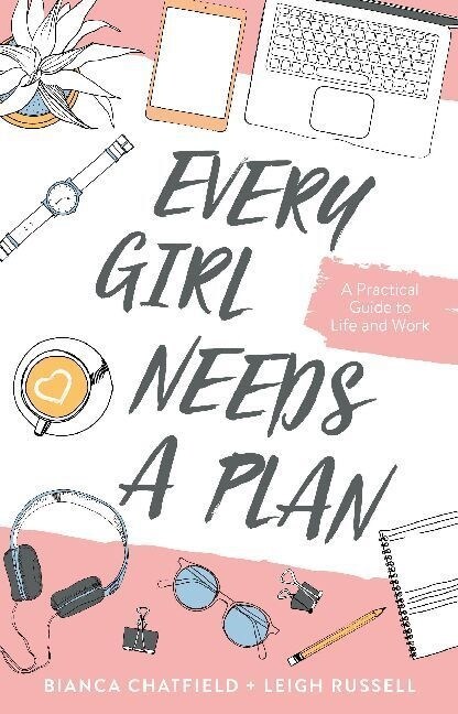 Every Girl Needs a Plan : A Practical Guide to Life and Work (Paperback)