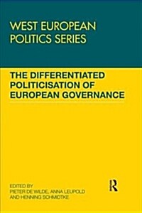 The Differentiated Politicisation of European Governance (Paperback, 1)