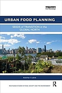 Urban Food Planning : Seeds of Transition in the Global North (Paperback)