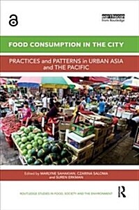 Food Consumption in the City : Practices and patterns in urban Asia and the Pacific (Paperback)