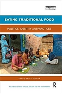 Eating Traditional Food : Politics, identity and practices (Paperback)