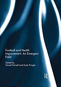 Football and Health Improvement: an Emergent Field (Paperback, 1)