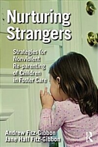 Nurturing Strangers : Strategies for Nonviolent Re-parenting of Children in Foster Care (Paperback)