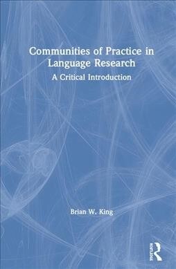 Communities of Practice in Language Research : A Critical Introduction (Hardcover)