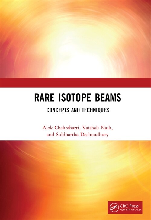 Rare Isotope Beams: Concepts and Techniques (Hardcover)